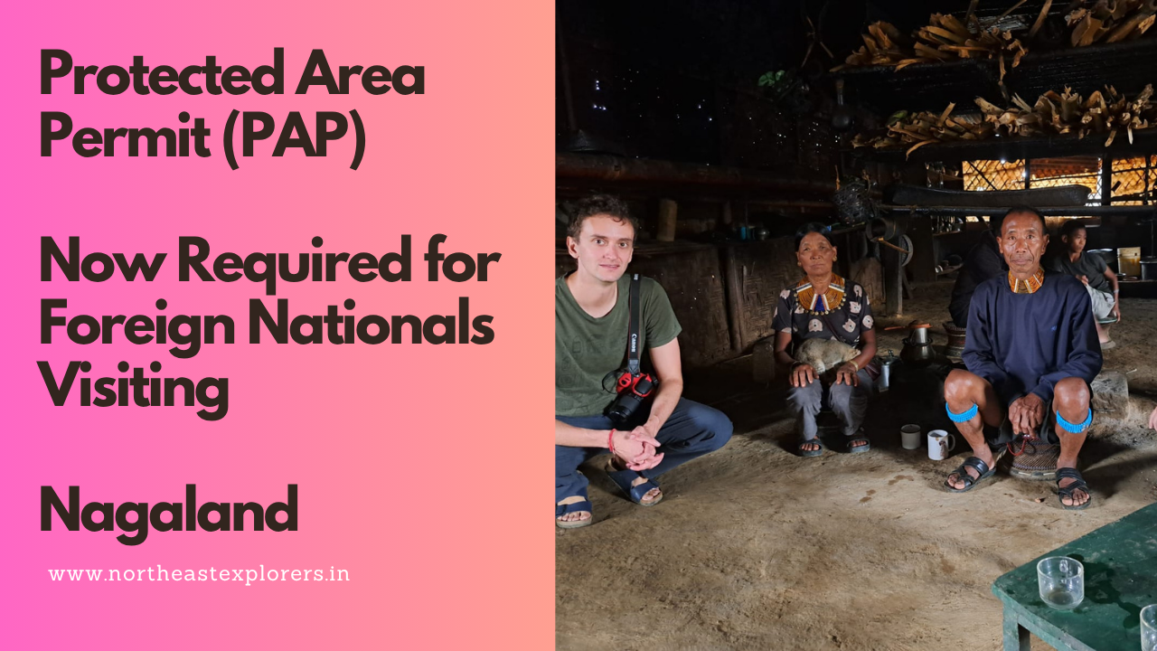 Protected Area Permit (PAP) Now Required for Foreign Nationals Visiting Nagaland